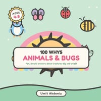 100 Whys About Animals & Bugs: Fun, Simple Answers About Creatures Big and Small - A Fully Illustrated First Question & Answer Book for Curious Kids A cover