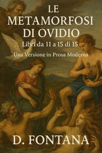 Le Metamorfosi di Ovidio - Libri da 11 a 15 di 15: Una Versione in Prosa Moderna cover