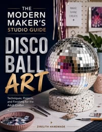 Disco Ball Art: Techniques, Projects, and Finishing for the Adult Crafter cover