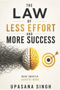 The Law of Less Effort and More Success: Stop Wasting Time. Stop Making Excuses. Break Free From Laziness and Procrastination With Science-Based Strat cover