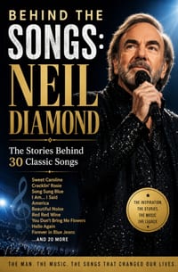 Behind the Songs: Neil Diamond: The Stories Behind 30 Classic Songs cover