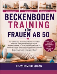 Beckenbodentraining Für Frauen AB 50: Der vollständige illustrierte Leitfaden mit sanften täglichen Übungen zur Verringerung von Blasenschwäche, zur S cover