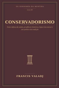 Conservadorismo: Entre defesa da ordem, prudência histórica, hipocrisia moral e uso político da tradição cover