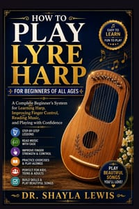 How to Play Lyre Harp for Beginners of All Ages: A Complete Beginner's System for Learning Harp, Improving Finger Control, Reading Music, and Playing cover