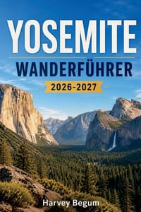 Yosemite Wanderführer 2026-2027: Wegkarten, Tagesrouten, Genehmigungsinformationen und praktische Tipps für Half Dome, Glacier Point und Tuolumne Mead cover