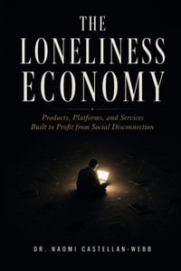 The Loneliness Economy: Products, Platforms, and Services Built to Profit from Social Disconnection cover
