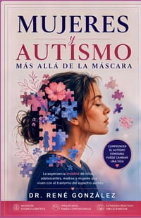 Mujeres y Autismo: Más Allá de la Máscara: La experiencia invisible de niñas, adolescentes, madres y mujeres que viven con el trastorno del espectro a cover
