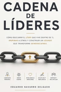 Cadena De Lideres: Como descubrir al líder que vive dentro de ti. inspirar a otros y construir un legado que transforme generaciones cover