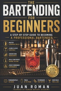 Bartending for Beginners: A Step-by-Step Guide to Becoming a Confident and Professional Bartender cover