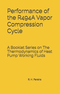 Performance of the R494A Vapor Compression Cycle: Issue of A Booklet Series on The Thermodynamics of Heat Pump Working Fluids cover