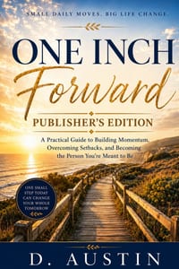 One Inch Forward: Publisher's Edition: How Small Daily Decisions Create Extraordinary Results cover