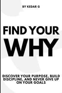 Find Your Why: Discover Your Purpose, Build Discipline, and Never Give Up on Your Goals cover