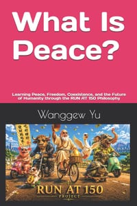 What Is Peace?: Learning Peace, Freedom, Coexistence, and the Future of Humanity through the RUN AT 150 Philosophy cover
