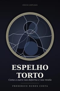 Espelho Torto: Como o outro nos deforma e nos revela cover