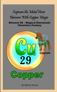 Cuprum The Metal Horn Unicorn With Copper Magic: Element 29 - Magical Elementals Chemistry Fantasy cover