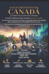 Guia Definitivo Canadá: Como recomeçar a vida no país que ainda acredita em você cover