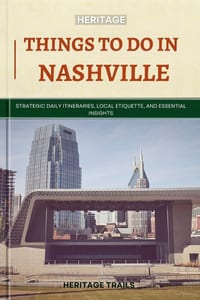Heritage Things To Do In Nashville: Strategic Daily Itineraries, Local Etiquette, and Essential Insights cover