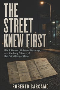 The Street Knew First: Black Women, Unheard Warnings, and the Long Silence of the Grim Sleeper Case cover