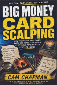 Big Money Card Scalping: A Practical Guide to Trading Card Reselling, Card Flipping, Sealed Product, Grading, and Collectible Profits cover
