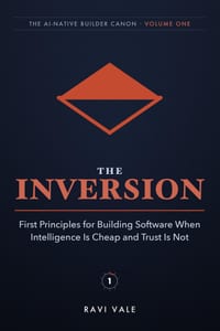 The Inversion: First Principles for Building Software When Intelligence Is Cheap and Trust Is Not cover