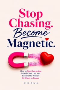Stop Chasing. Become Magnetic.: How to Stop Overgiving, Rebuild Your Life, and Become the Woman He Wants to Pursue cover