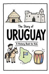 The Story of Uruguay - A History Book for Kids: A Fun, Educational, and Illustrated Journey Through Uruguayan History for Children and Curious Minds cover