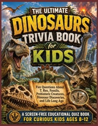 Dinosaurs Trivia Book for Kids: Fun Questions About T. Rex, Fossils, Prehistoric Creatures, Dinosaur Discoveries, and Life Long Ago cover