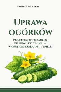 Uprawa og�rk�w: Praktyczny poradnik od siewu do zbioru - w gruncie, szklarni i tunelu cover