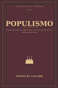 Populismo: O povo como palavra mágica, massa emocional, escudo moral e instrumento de poder cover