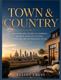 Town and Country: Timeless Fashion, Elegant Design, and the Art of Luxury Living cover