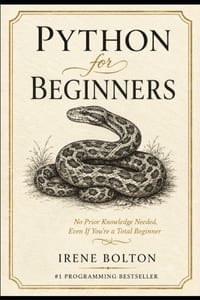 Python for Beginners: No Prior Knowledge Needed, Even If You're a Total Beginner cover