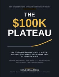 The $100k Plateau: The Post-Andromeda Meta Ads Playbook: Five Shifts DTC Brands Use to Break Past Six Figures a Month Without Burning Out on Creative cover