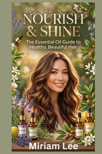 Nourish & Shine: The Essential Oil Guide to Healthy and Beautiful Hair cover
