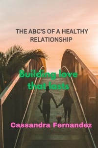 The Abc's of a Healthy Relationship: Building love that lasts cover