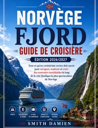 Guide de Croisière Fjord Norvége 2026/2027 Edition: Tout ce dont un novice a besoin pour naviguer, explorer et se souvenir de la côte norvégienne, l'u cover