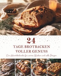 24 Tage Brotbacken voller Genuss: Ein Adventskalender mit 24 Brotrezepten für die Weihnachtszeit - Knusprige Brote, aromatische Brötchen und festliche cover