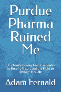 Purdue Pharma Ruined Me: One Man's Journey from OxyContin to Heroin, Prison, and the Fight to Reclaim His Life cover