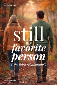 Still my Favorite Person: What If the End of "Romance" Didn't Have to Mean the End of the Relationship? ("The Third Relationship") cover