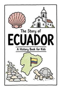 The Story of Ecuador - A History Book for Kids: A Fun, Educational, and Illustrated Journey Through Ecuadorian History for Children and Curious Minds cover