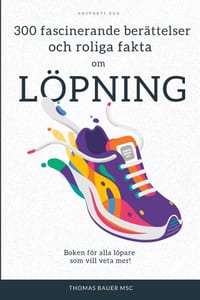 300 fascinerande berättelser och roliga fakta om löpning: Boken för alla löpare som vill veta mer! cover