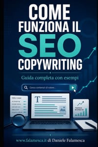Come funziona il SEO copywriting: Guida completa con esempi pratici per scrivere contenuti utili, ottimizzati e capaci di trasformare la visibilità in cover