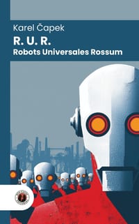 R. U. R. (Robots Universales Rossum): Edición con prólogo y biografía del autor (Nueva traducción) cover