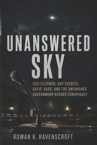 Unanswered Sky: Luis Elizondo, UAP Secrecy, AATIP, AARO, and the Unfinished Government Record Conspiracy cover