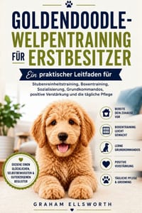 Goldendoodle-Welpentraining Für Erstbesitzer: Ein praktischer Leitfaden für Stubenreinheitstraining, Boxentraining, Sozialisierung, Grundkommandos, po cover