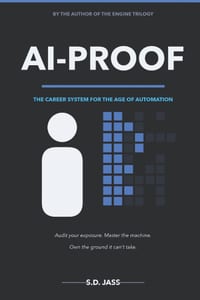 AI-Proof: The Career System for the Age of Automation - Audit Your Exposure, Master the Machine, and Make Yourself Impossible to Replace cover
