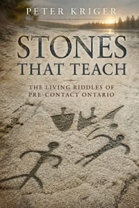 Stones That Teach: The Living Riddles of Pre-Contact Ontario cover
