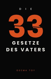 Die 33 Gesetze des Vaters: Was ein Mann werden muss, um Vater zu sein - 33 Gesetze über Anwesenheit, Grenzen und Loslassen cover