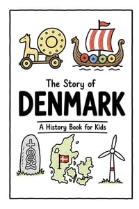 The Story of Denmark - A History Book for Kids: A Fun, Educational, and Illustrated Journey Through Danish History for Children and Curious Minds cover