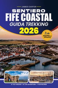 Sentiero Costiero Fife Guida Trekking 2026: Mappe dei percorsi, itinerari tappa per fase, consigli di viaggio, alloggi, punti panoramici e attrazioni cover