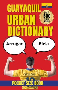 Guayaquil Urban Dictionary: Guayaquil Spanish Slang and Everyday Ecuadorian Vocabulary cover
